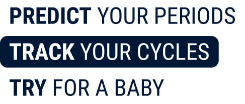 Predict your periods - Track your cycles - Try for a baby